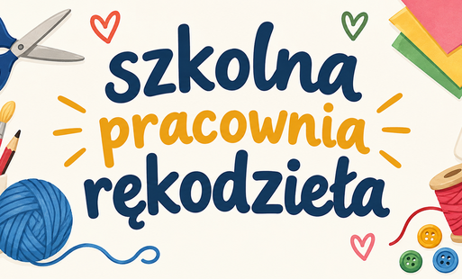 Zdjęcie do Szkolna pracownia rękodzieła